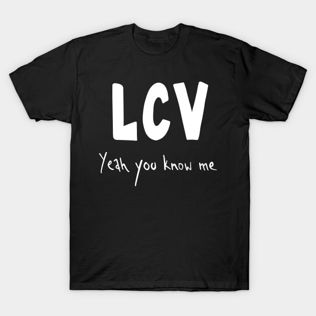 LCV Yeah You Know Me T-Shirt by Mouth Breather Designs